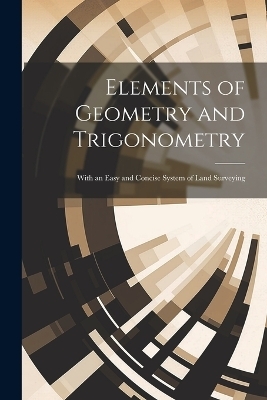 Elements of Geometry and Trigonometry