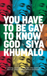 You Have to be Gay to Know God - Siya Khumalo
