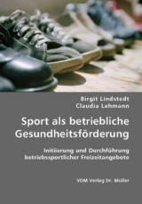 Sport als betriebliche Gesundheitsf&ouml;rderung - Birgit Lindstedt, Claudia Lehmann