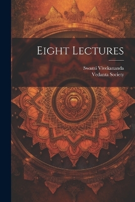 Eight Lectures - Swami 1863-1902 Vivekananda