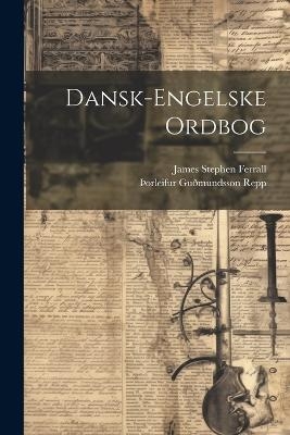 Dansk-engelske Ordbog - James Stephen Ferrall