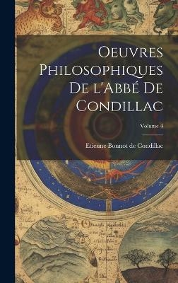 Oeuvres philosophiques de l'Abbé de Condillac; Volume 4 - Etienne Bonnot de Condillac
