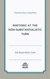 Rhetoric at the Non-Substantialistic Turn -  Therese Boos Dykeman