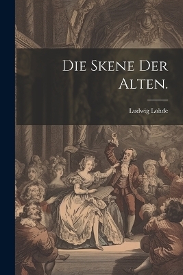 Die Skene der Alten. - Ludwig Lohde