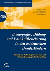 Demografie, Bildung und Fachkr&auml;ftesicherung in den ostdeutschen Bundesl&auml;ndern - 