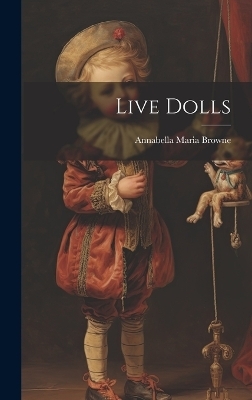 Live Dolls - Annabella Maria Browne