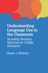 Understanding Language Use in the Classroom - Susan J. Behrens