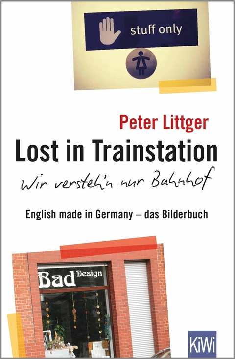 Lost in Trainstation - wir versteh'n nur Bahnhof - Peter Littger