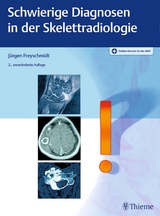 Schwierige Diagnosen in der Skelettradiologie - J&uuml;rgen Freyschmidt