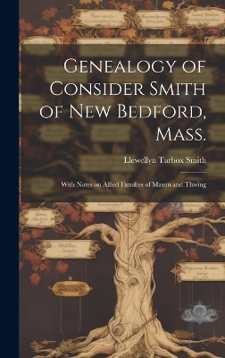 Genealogy of Consider Smith of New Bedford, Mass.