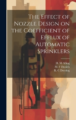 The Effect of Nozzle Design on the Coefficient of Efflux of Automatic Sprinklers - H M Alling, M F Daniels, R C Doering