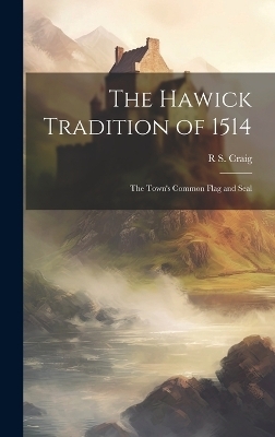 The Hawick Tradition of 1514
