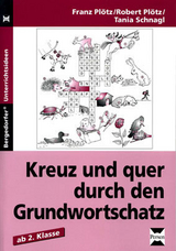 Kreuz und quer durch den Grundwortschatz - 2. Kl. - Franz Pl&ouml;tz, Robert Pl&ouml;tz, Tania Schnagl