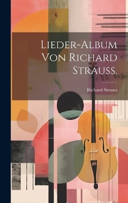 Lieder-Album von Richard Strauss. - Richard Strauss