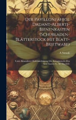 Der pavillonfähige Dadant-Alberti-Bienenkasten (Schubladen-Blätterstock mit Blatt-Brietwabe) - A Sträuli