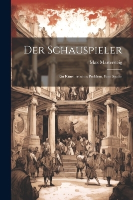 Der Schauspieler - Max Martersteig