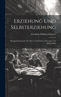 Erziehung und Selbsterziehung - Friedrich Wilhelm Foerster