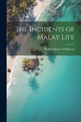 The Incidents of Malay Life
