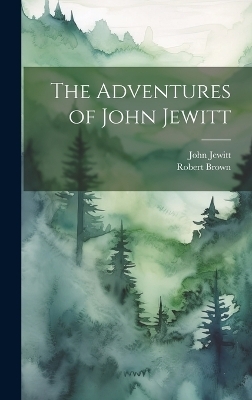 The Adventures of John Jewitt - Robert Brown, John Jewitt
