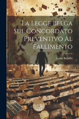 La Legge Belga Sul Concordato Preventivo Al Fallimento