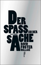 Der Spa&szlig; an der Sache - David Foster Wallace