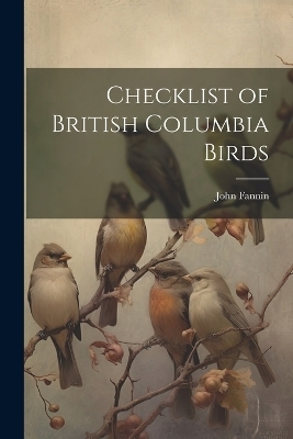 Checklist of British Columbia Birds - John Fannin