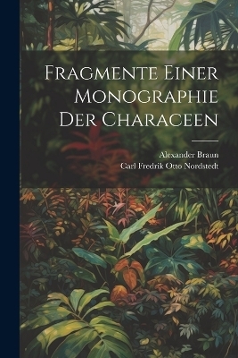 Fragmente Einer Monographie Der Characeen