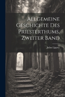 Allgemeine Geschichte des Priesterthums, Zweiter Band