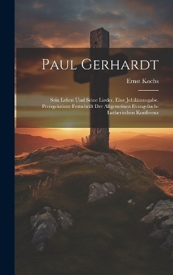 Paul Gerhardt; sein Leben und seine Lieder. Eine Jubiläumsgabe. Preisgekrönte Festschrift der Allgemeinen Evangelisch-Lutherischen Konferenz