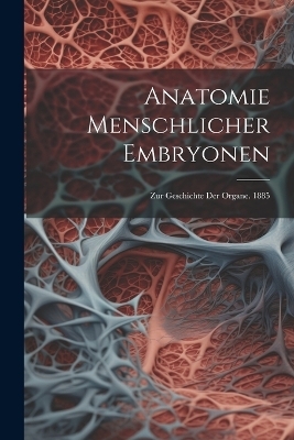 Anatomie Menschlicher Embryonen
