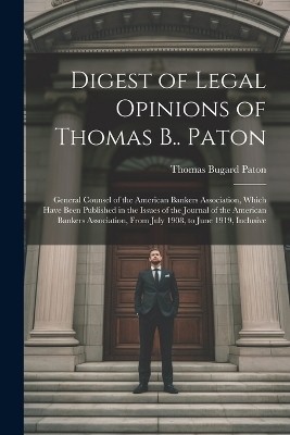 Digest of Legal Opinions of Thomas B.. Paton