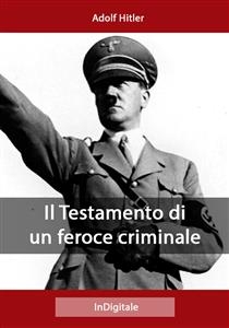 Il Testamento di un feroce criminale - Adolf Hitler