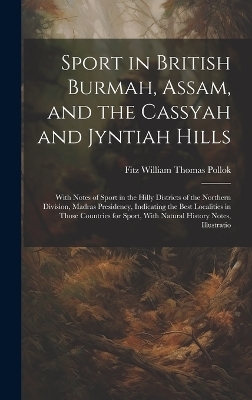 Sport in British Burmah, Assam, and the Cassyah and Jyntiah Hills