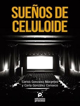 Sue&ntilde;os de celuloide - Carla Gonz&aacute;lez Canseco, Carlos Gonz&aacute;lez Morantes