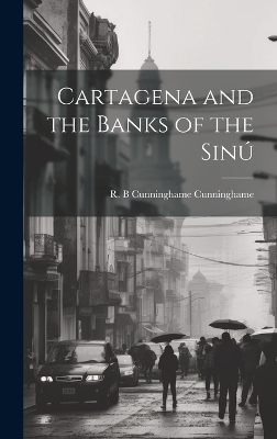 Cartagena and the Banks of the Sinú