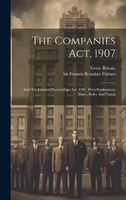 The Companies Act, 1907 - Great Britain