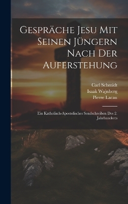 Gespräche Jesu mit seinen Jüngern nach der Auferstehung; ein katholisch-apostolisches Sendschreiben des 2. Jahrhunderts