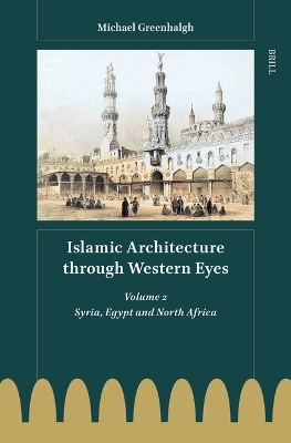 Islamic Architecture through Western Eyes: Volume 2
