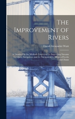 The Improvement of Rivers - David Alexander Watt