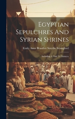 Egyptian Sepulchres And Syrian Shrines