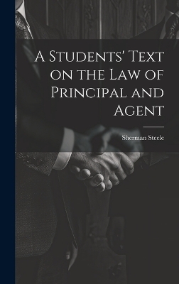 A Students' Text on the Law of Principal and Agent - Sherman Steele