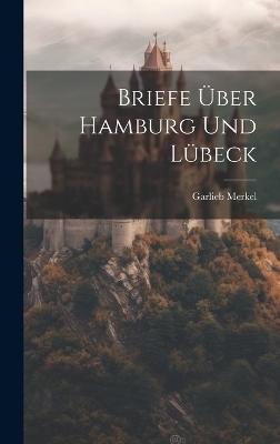Briefe Über Hamburg Und Lübeck