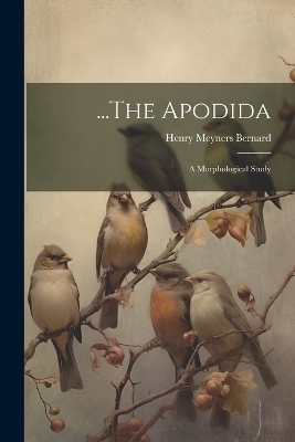...The Apodida - Henry Meyners Bernard