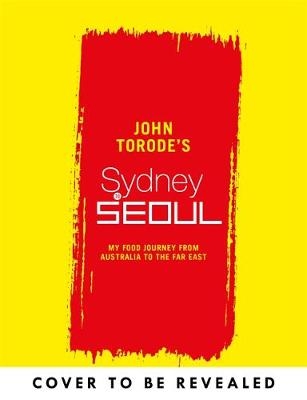 John Torode's Sydney to Seoul