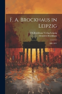 F. A. Brockhaus in Leipzig - Heinrich Brockhaus, Fa Brockhaus Verlag Leipzig