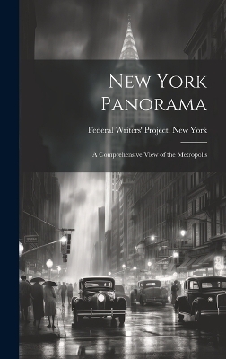 New York Panorama; a Comprehensive View of the Metropolis - 