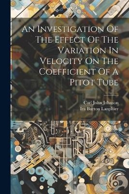 An Investigation Of The Effect Of The Variation In Velocity On The Coefficient Of A Pitot Tube