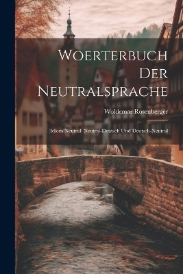 Woerterbuch Der Neutralsprache