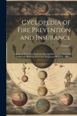 Cyclopedia of Fire Prevention and Insurance