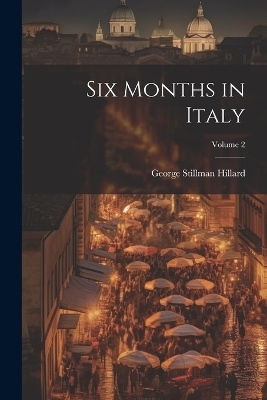 Six Months in Italy; Volume 2